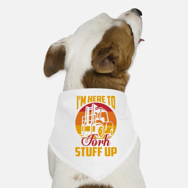 I'm Here To Fork Stuff Up Driver Forklifter Opera Dog Bandana