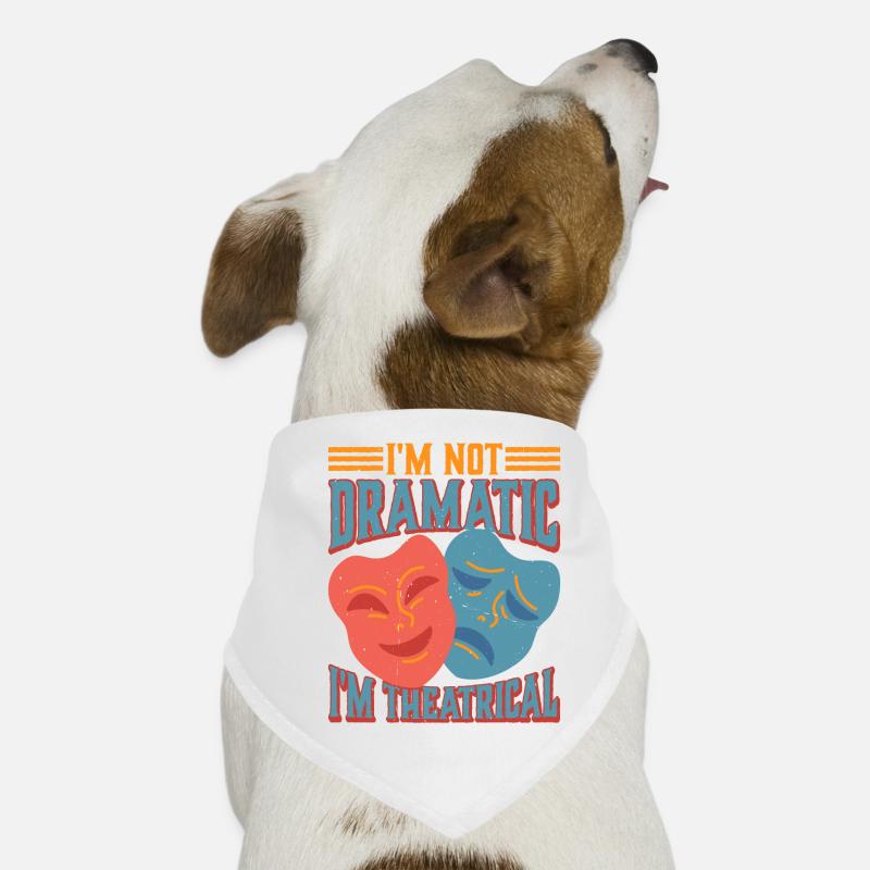 I'm Not Dramatic, I'm Theatrical 25 Hunde-Bandana
