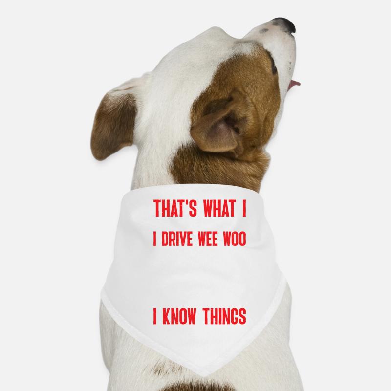 I Drive Wee Woo Bus And I Know Things 6 Dog Bandana