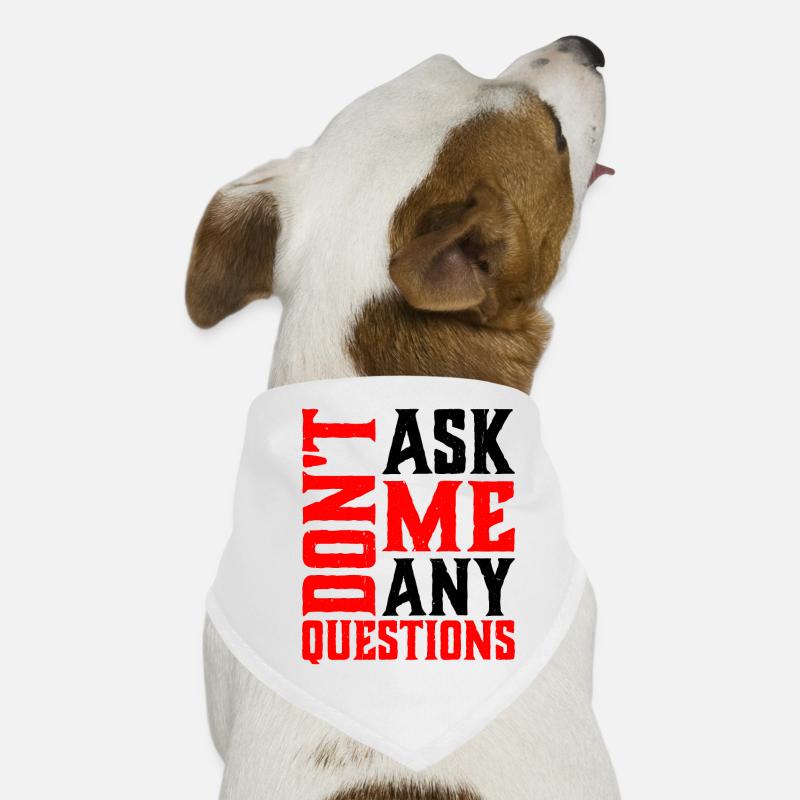 Ne me posez pas de questions 6 Bandana pour chien
