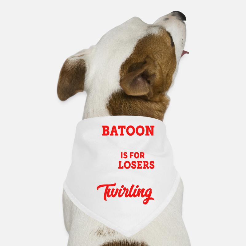 Rolling batons is for losers. Dog Bandana