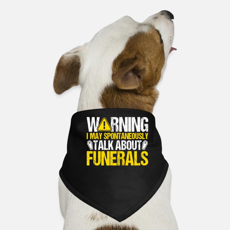 I May Spontaneously Talk About Funerals Funny Dog Bandana