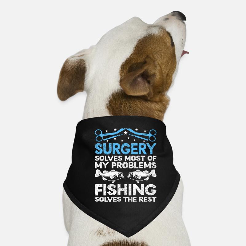 Surgery Solves Most Of My Problems Fishing Solves Dog Bandana