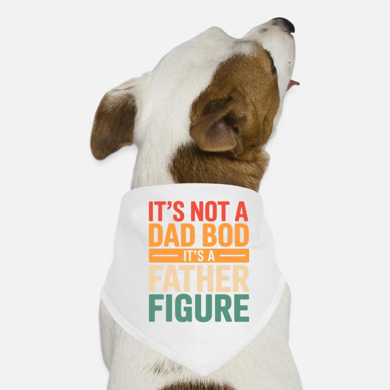 It's Not A Dad Bod It's A Father Figure Hunde-Bandana
