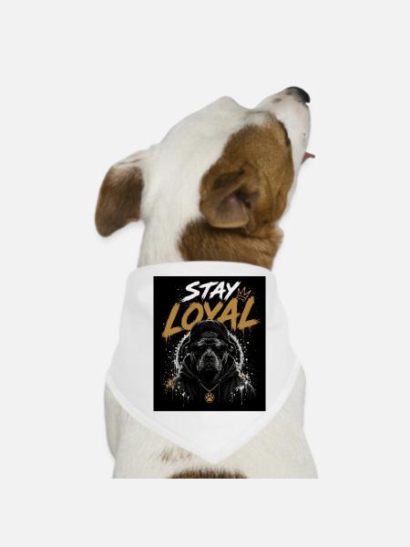 Stay Loyal Dog Shirt Hund Cool Design Streetwear - Dog Bandana - white - Front