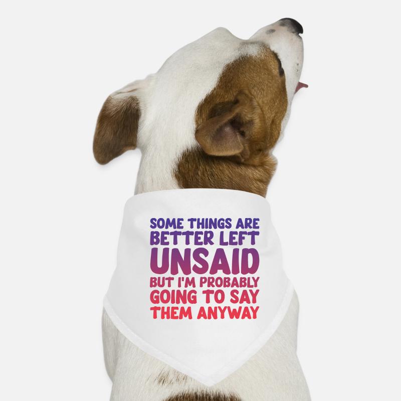 Some Things Are Better Left Unsaid 4 Dog Bandana