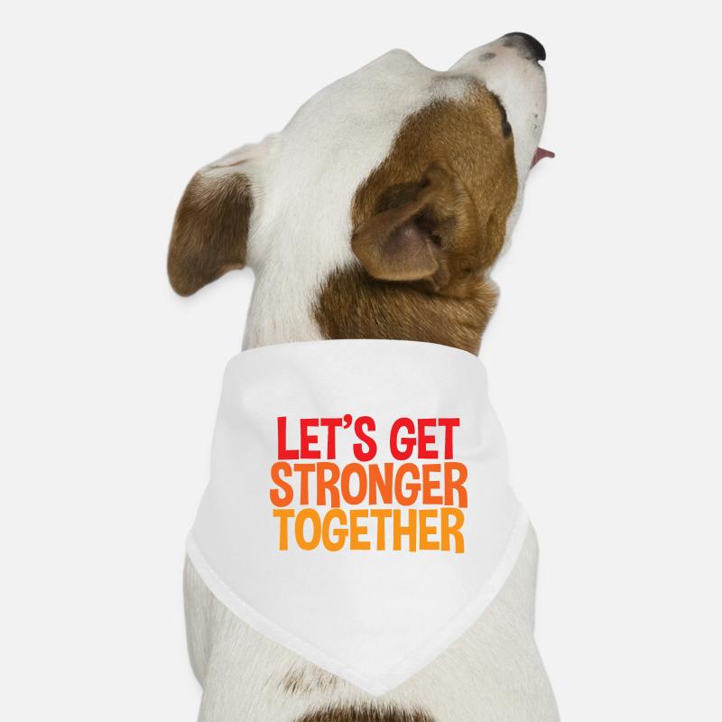 Let's Get Stronger Together 4 Dog Bandana