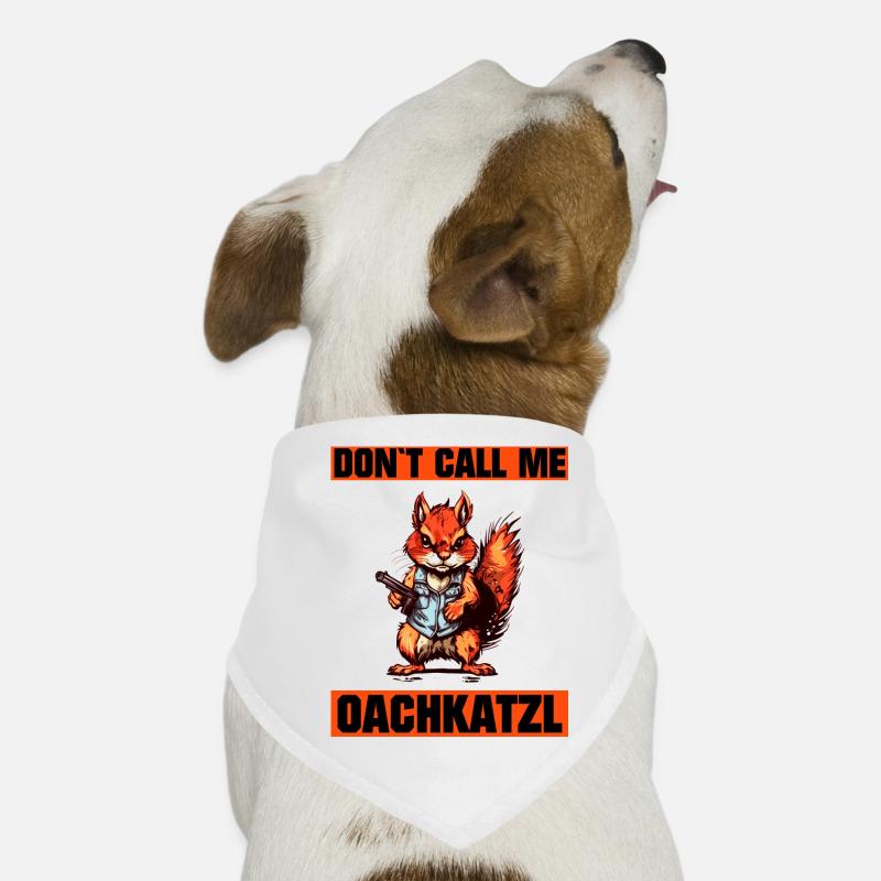 'Don't call me Oachkatzl funny squirrel Dog Bandana