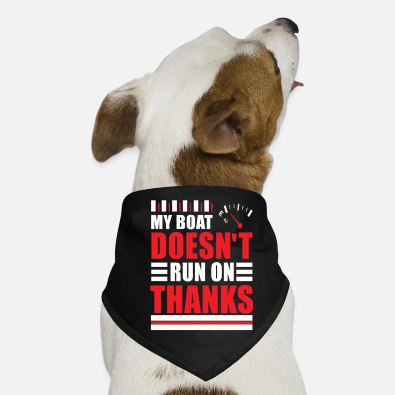 My Boat Doesn't Run On Thanks Hunde-Bandana