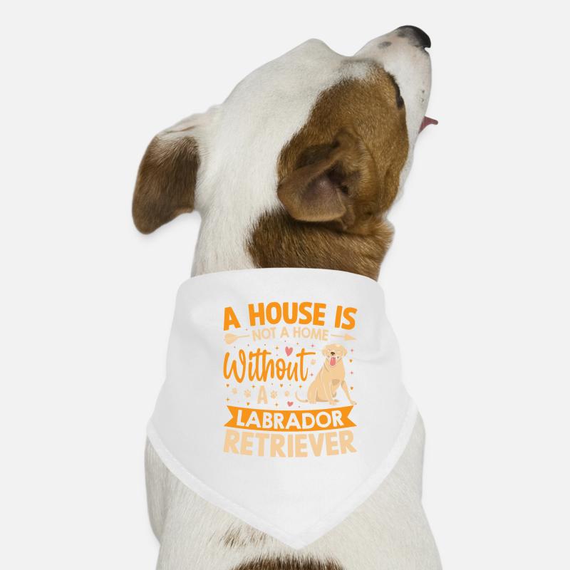 UNE MAISON N’EST PAS UNE MAISON SANS LABRADOR RETRIEVER Bandana pour chien