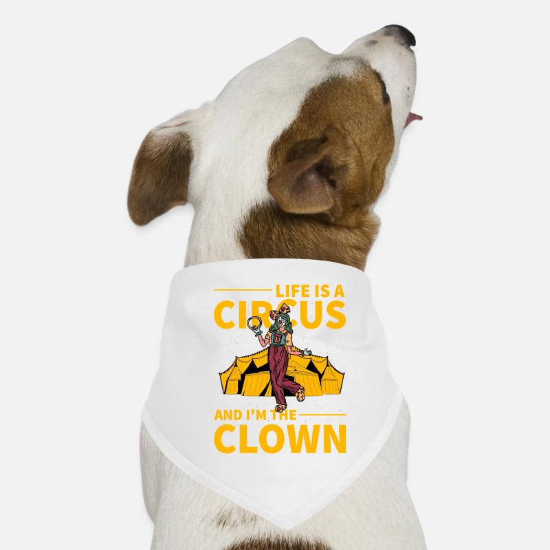La vie est un cirque et je suis le clown Bandana pour chien
