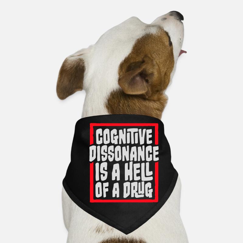 Cognitive Dissonance Is A Hell Of A Drug Spruch Hunde-Bandana