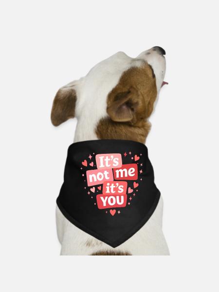 Its Not Me Its You Funny Love Quote - Dog Bandana - black - Front