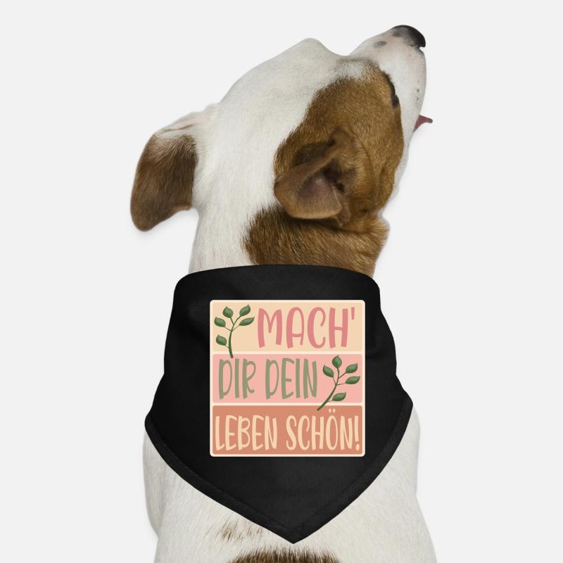 MACHE DIR DEIN LEBEN SCHÖN - SPRÜCHE - BLUMEN Hunde-Bandana