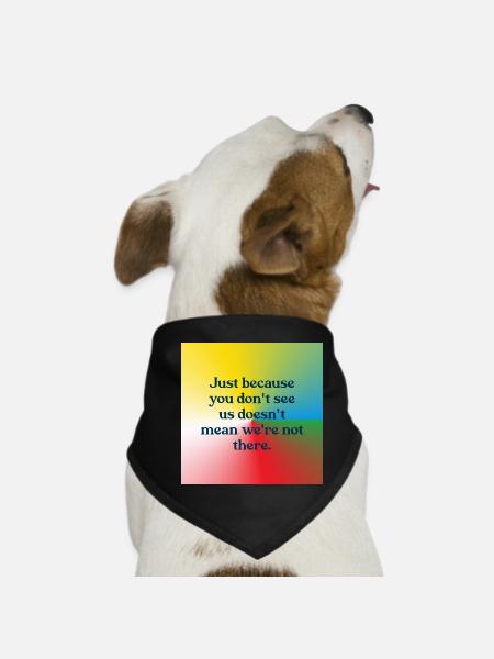 Just because you don't see us - Dog Bandana - black - Front