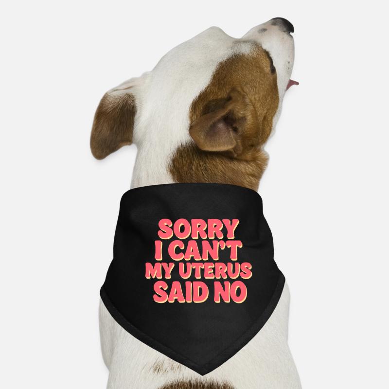 Désolé, je ne peux pas, mon utérus a dit non Bandana pour chien