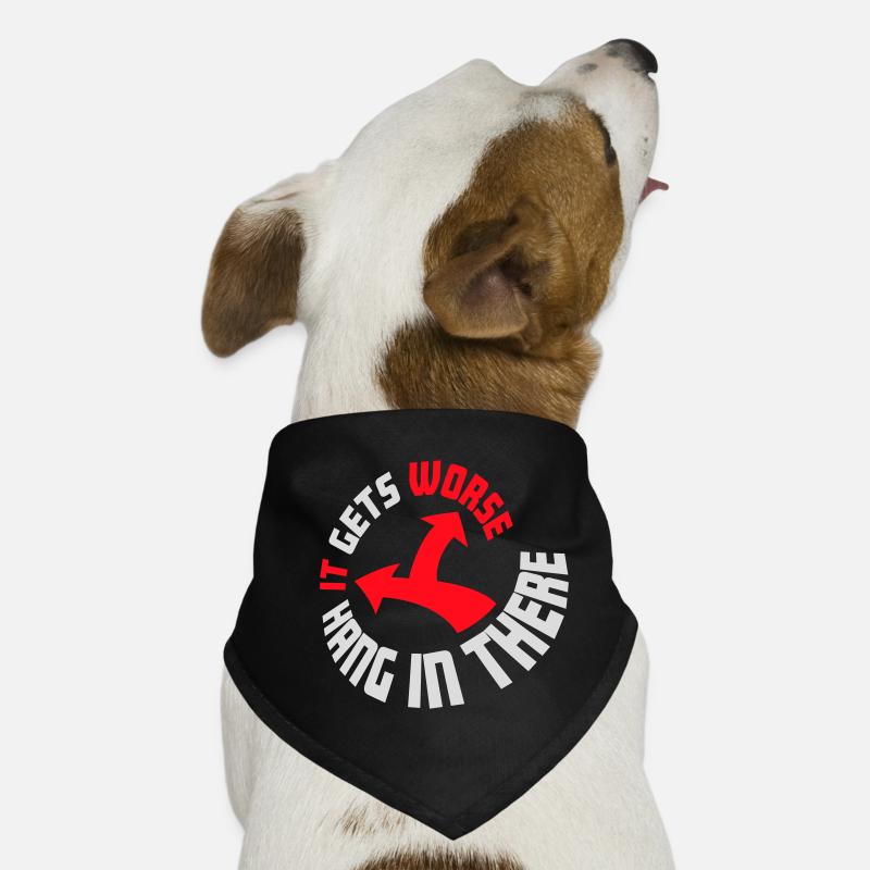 Hang In There It Gets Worse Funny Fun Saying Dog Bandana