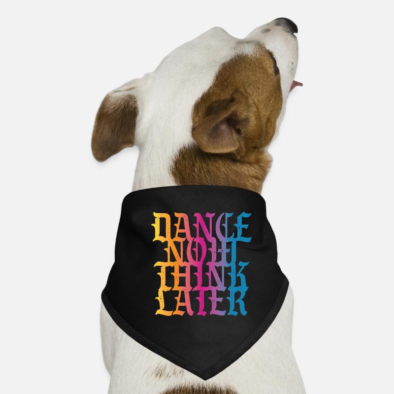 Dance now think later Hunde-Bandana