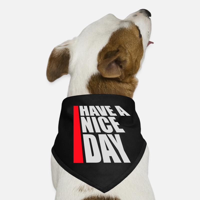 Have A Nice Day Lustig Sarkastischer Spruch Nett Hunde-Bandana