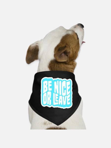 Be Nice Or Leave Funny Statement Attitude Saying - Dog Bandana - black - Front