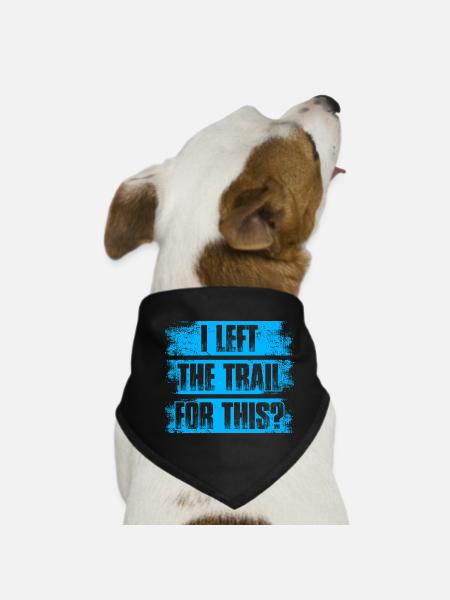 I left the trail for this? Mountainbike Downhill - Hunde-Bandana - Schwarz - Vorne