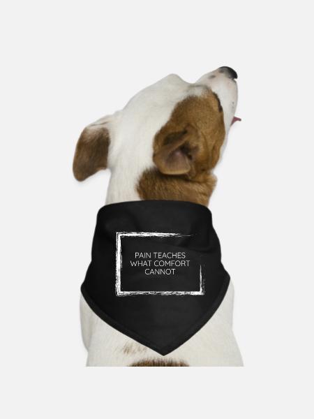 Schmerz lehrt, was Komfort nicht wissen kann Tee Design - Hunde-Bandana - Schwarz - Vorne