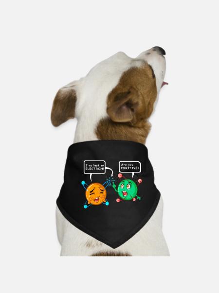 i’ve lost an electron. Are you postive? - Dog Bandana - black - Front