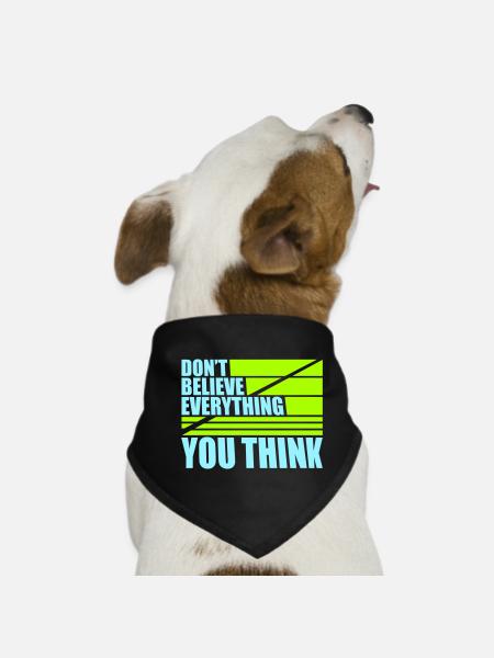 Don't Believe Everything You Think Saying Wisdom - Dog Bandana - black - Front