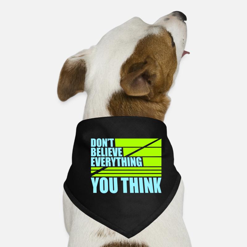 Ne croyez pas tout ce que vous pensez en disant la sagesse Bandana pour chien