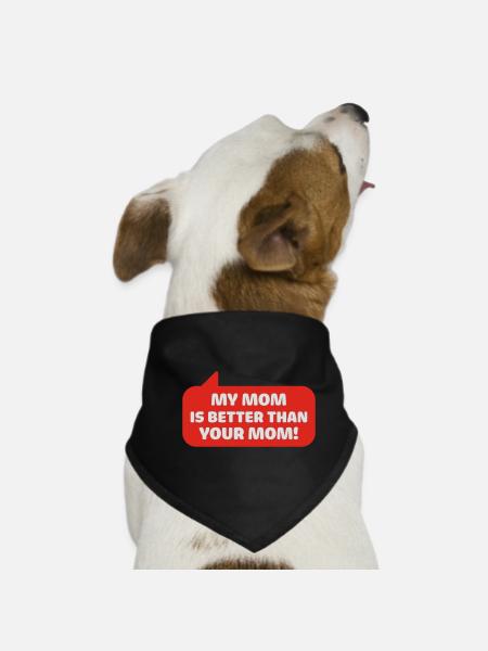 my mom is better than your mom - Dog Bandana - black - Front