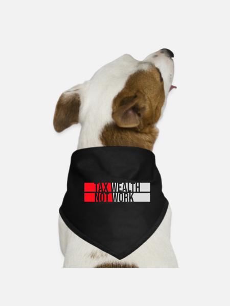 Tax Wealth Not Work Progressive Politics Economy - Dog Bandana - black - Front