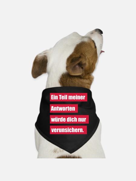 Ein Teil Meiner Antworten Würde Dich Verunsichern - Hunde-Bandana - Schwarz - Vorne