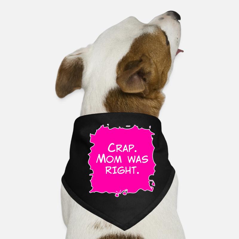 Crap, Mom was right Dog Bandana