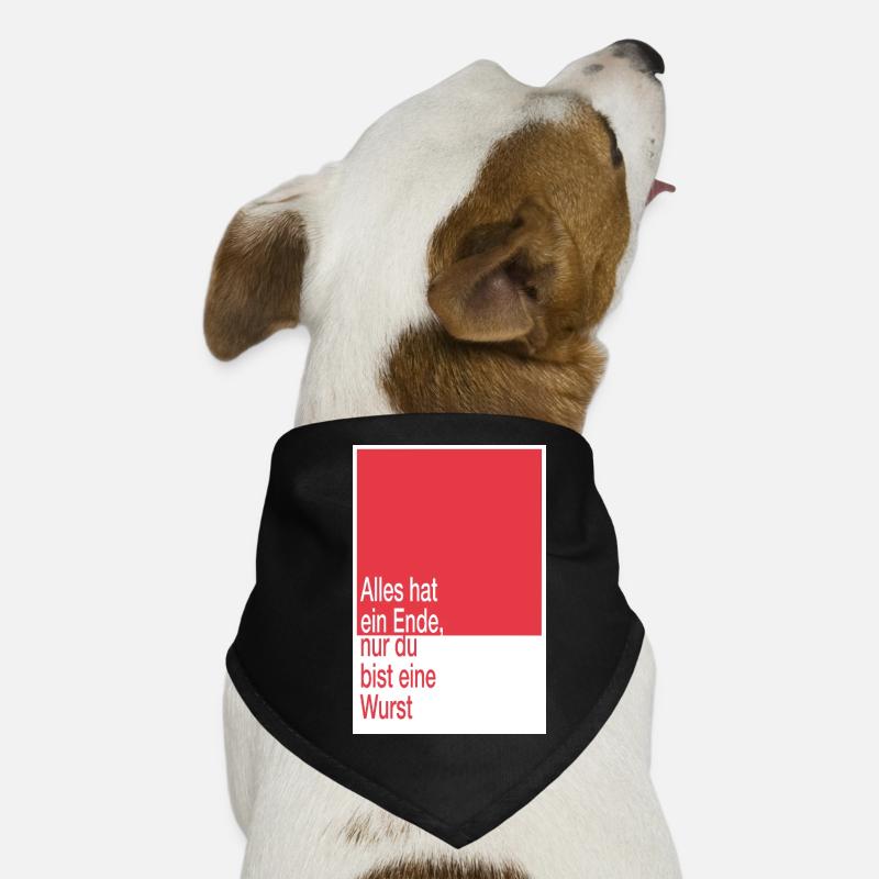 Alles hat ein Ende, du bist eine Wurst Hunde-Bandana