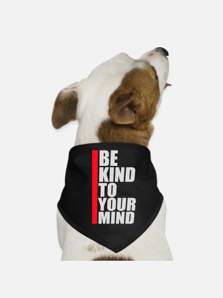 Be Kind To Your Mind Funny Mental Health Logo - Dog Bandana - black - Front