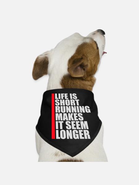 Life Is Short Running Makes It Seem Longer Funny - Dog Bandana - black - Front
