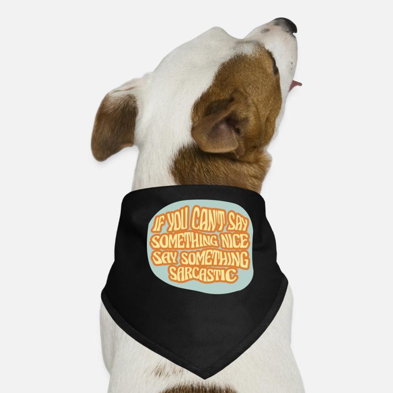 Sag Etwas Schönes, Sag Etwas Sarkastisches Hunde-Bandana
