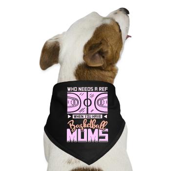 Who Needs A Ref When You Have Basketball Moms - Hunde-Bandana - Schwarz - Vorne