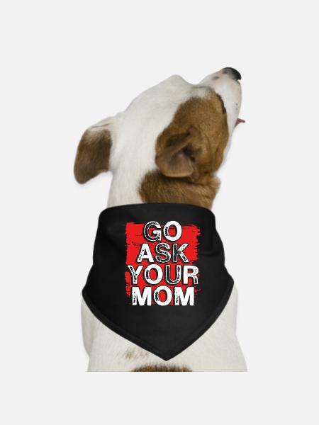 Go And Ask Your Mother - Dog Bandana - black - Front