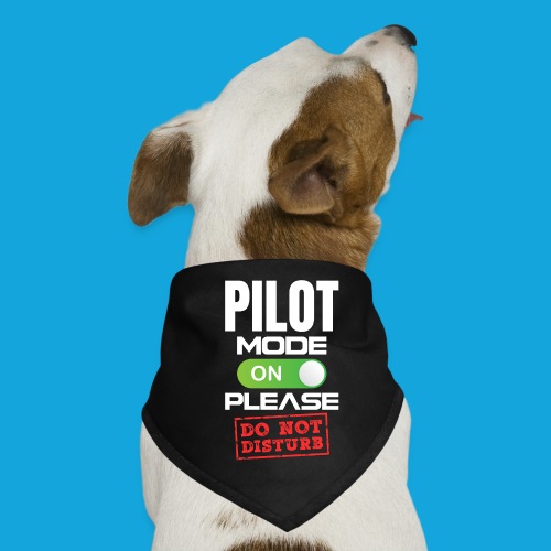 Pilot Mode On Please Do Not Distrub - Hunde-Bandana