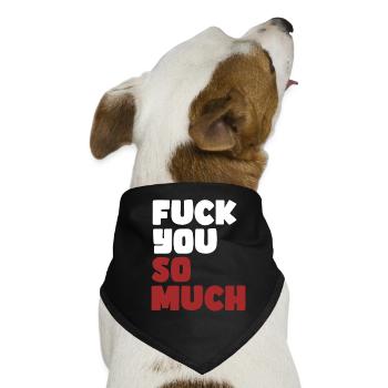 Bold Statement, Fuck You So Much, Edgy & Provokant - Hunde-Bandana - Schwarz - Vorne