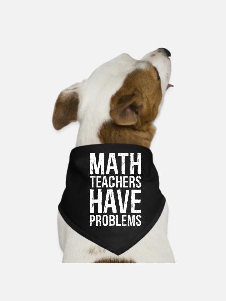 math teachers have problems - Dog Bandana - black - Front