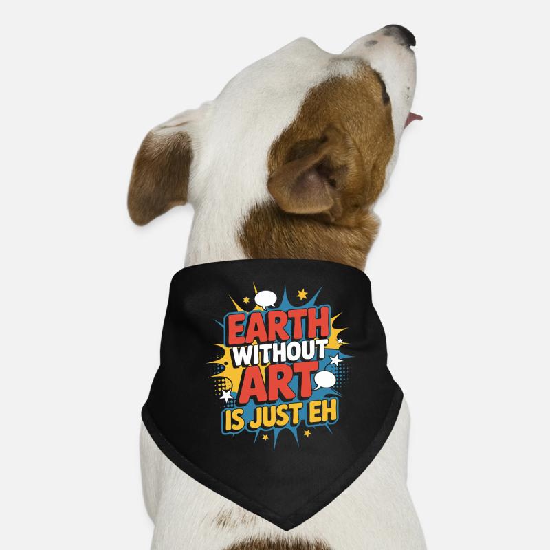 Earth Without Art Is Just Eh Kunst Kunstlehrer Hunde-Bandana