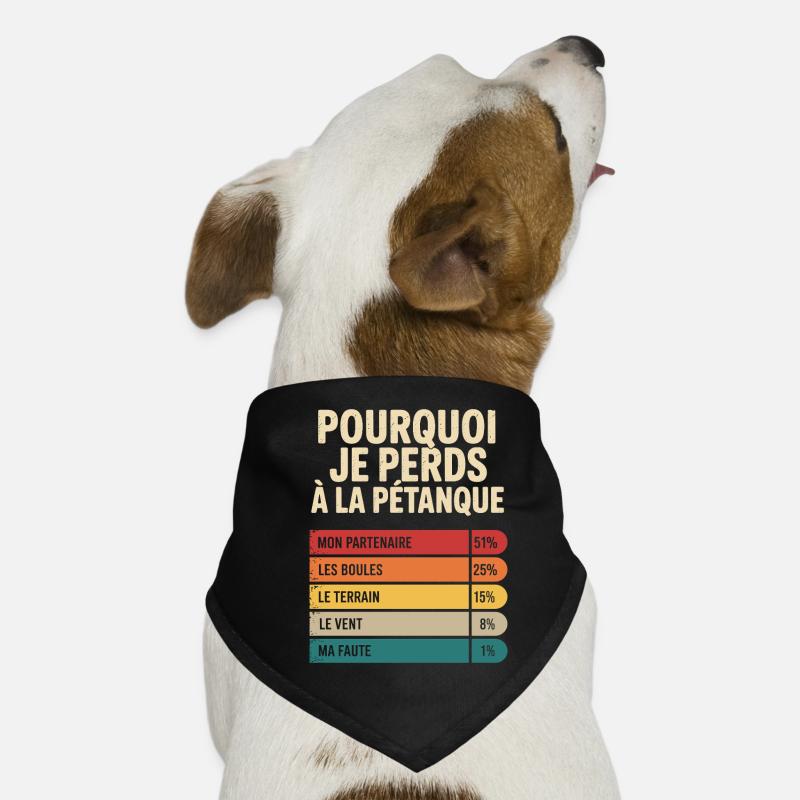 Why I Lose at Pétanque Humour Pétanque Dog Bandana