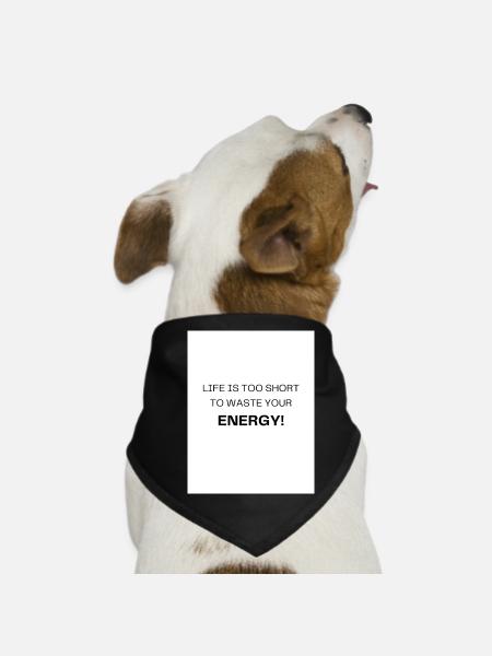 Life too short – using energy sensibly - Dog Bandana - black - Front