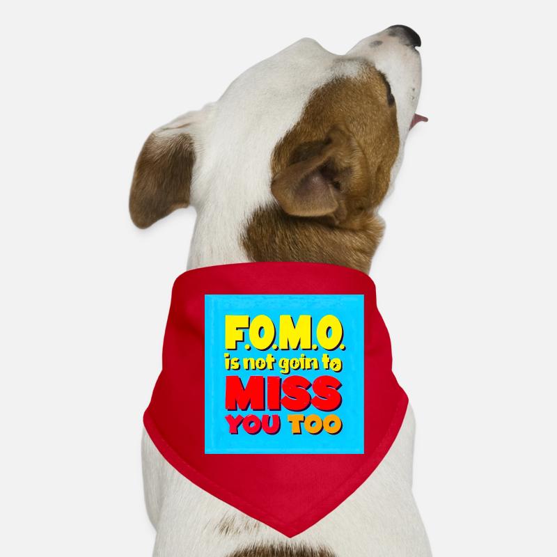FOMO ne va pas vous manquer non plus Bandana pour chien