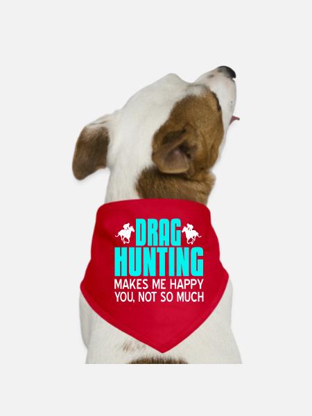 Drag Hunting Makes Me Happy Humour drôle de cheval - Bandana pour chien - rouge - Devant