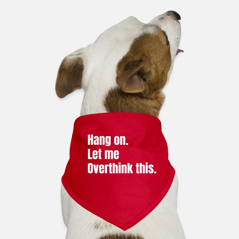 Bleiben Sie dran. Lassen Sie mich darüber nachdenken. Hunde-Bandana