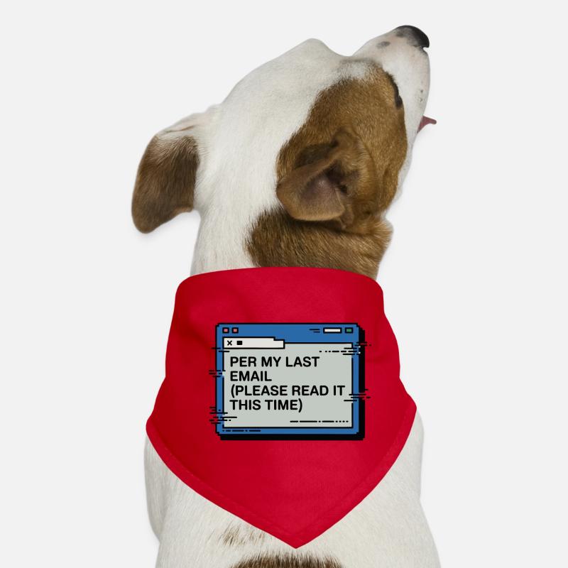 Per My Last Email Please Read This Time Dog Bandana