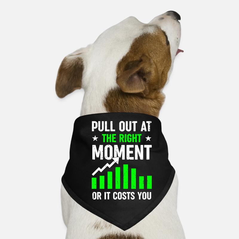 Pull Out at the Right Moment - Or it Costs You Dog Bandana